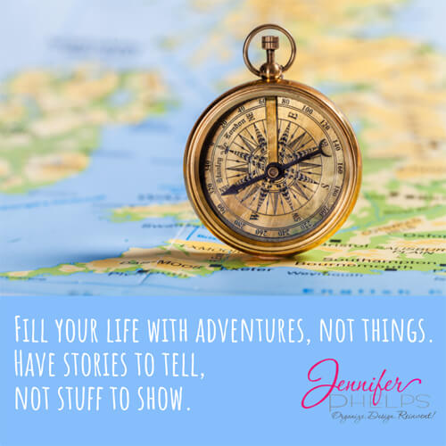 Fill Your Life With Adventures, Not Things