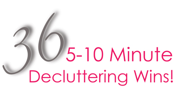36 Five Minute Decluttering Wins