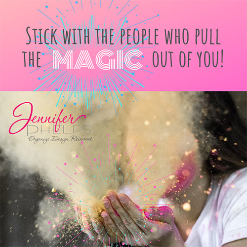 Stick with the People Who Pull the Magic Out of You